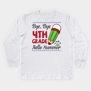 Bye Bye 4th Grade Hello Summer Happy Class Of School Senior Kids Long Sleeve T-Shirt